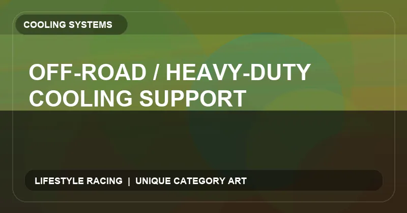 Off-Road / Heavy-Duty Cooling Support